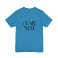 Fear Not Christian T-Shirt - Minimalist Scripture-Inspired Encouragement Tee