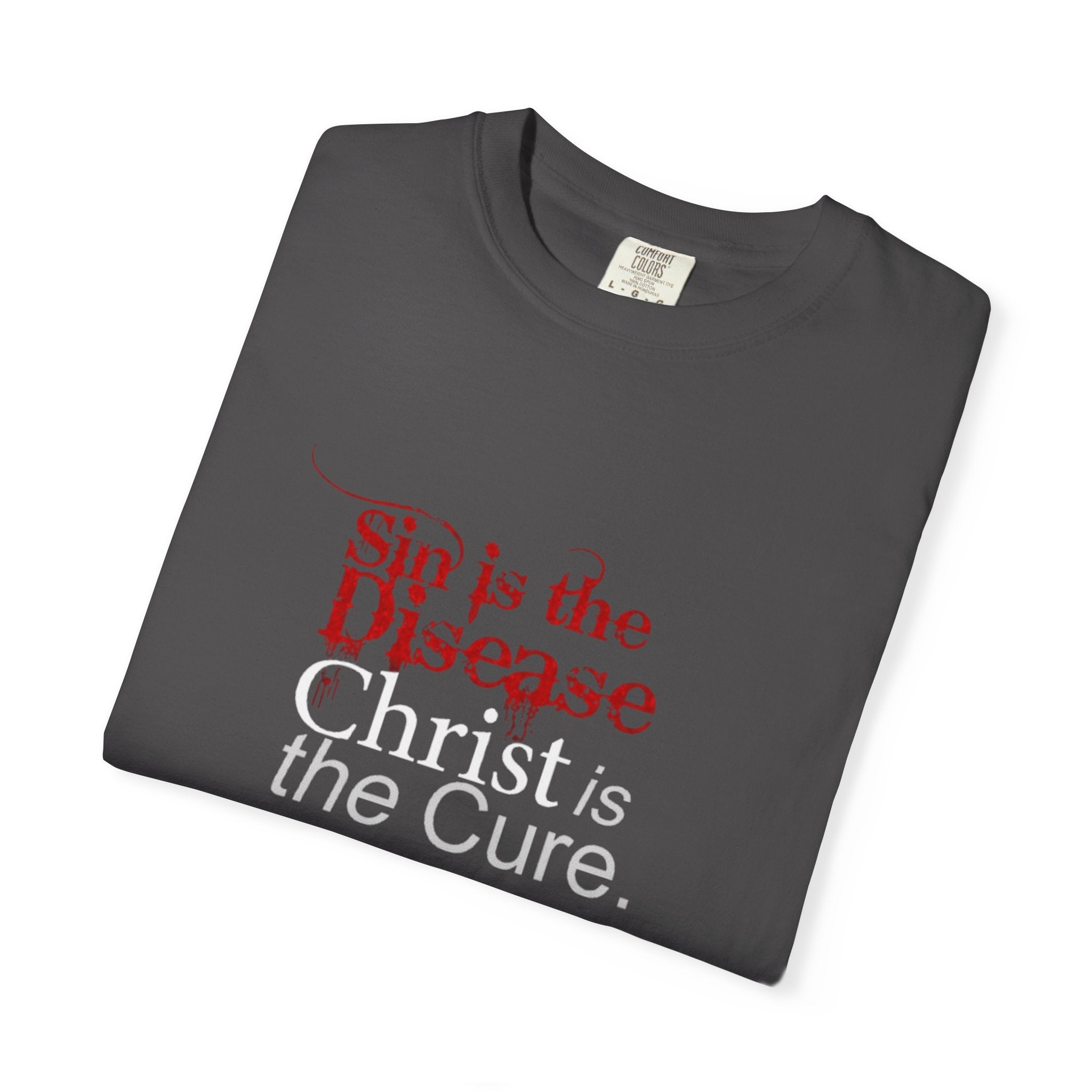 Sin is the Disease Jesus is the Cure Christian T-Shirt - Gospel Truth Tee