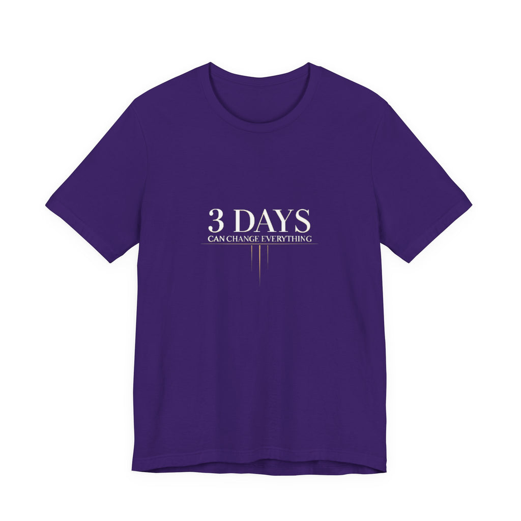 Purple t-shirt with '3 DAYS CAN CHANGE EVERYTHING' text on a white background