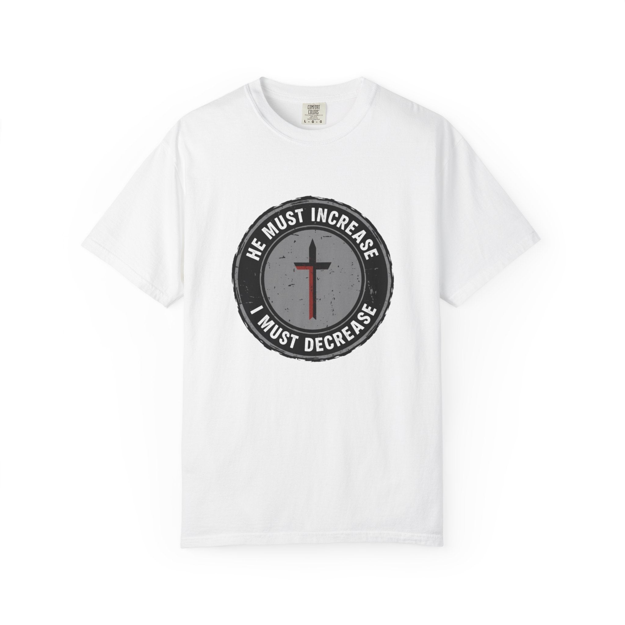 He Must Increase I Must Decrease T-Shirt — Christian Cross Faith Graphic Tee