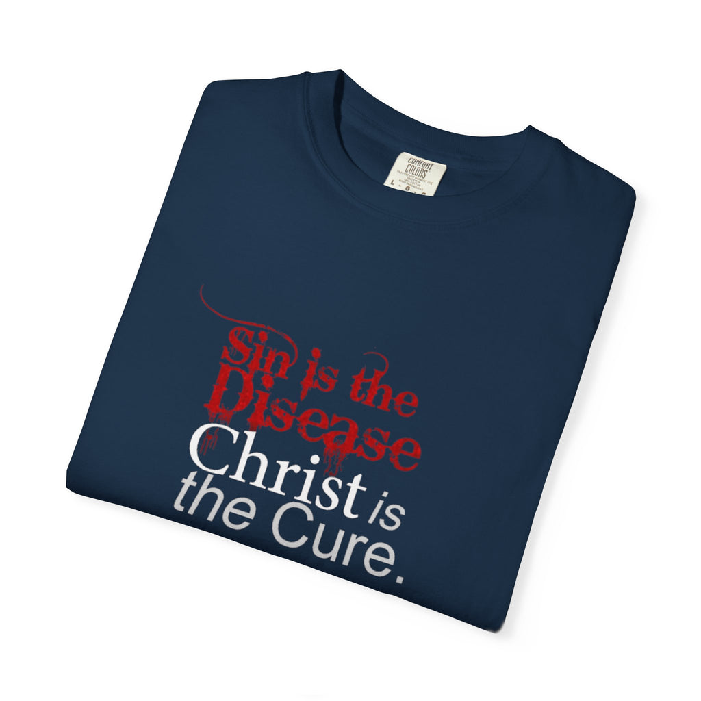 Sin is the Disease Jesus is the Cure Christian T-Shirt - Gospel Truth Tee