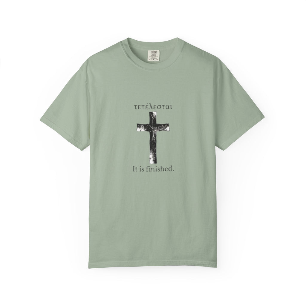 It Is Finished Christian T-Shirt - Tetelestai Greek Cross Garment Dyed Tee