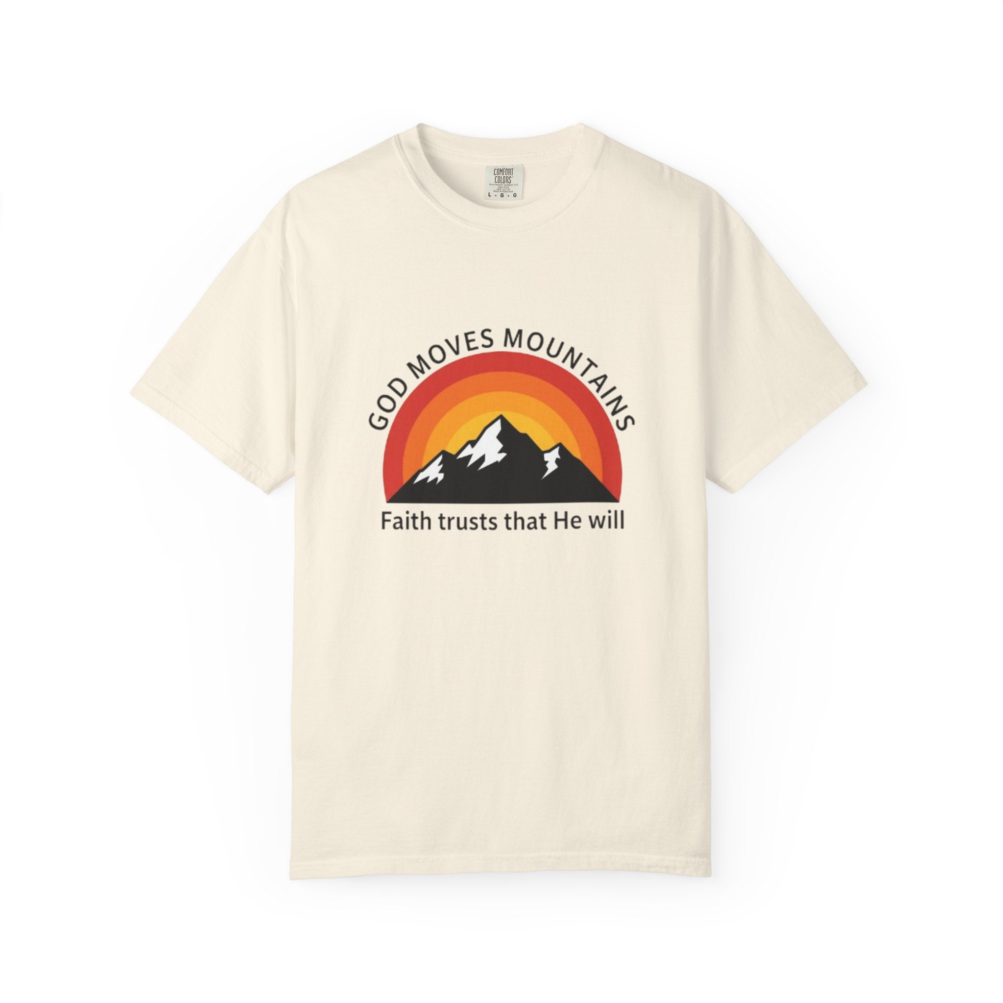 God Moves Mountains T-Shirt — Faith Trusts That He Will Christian Tee