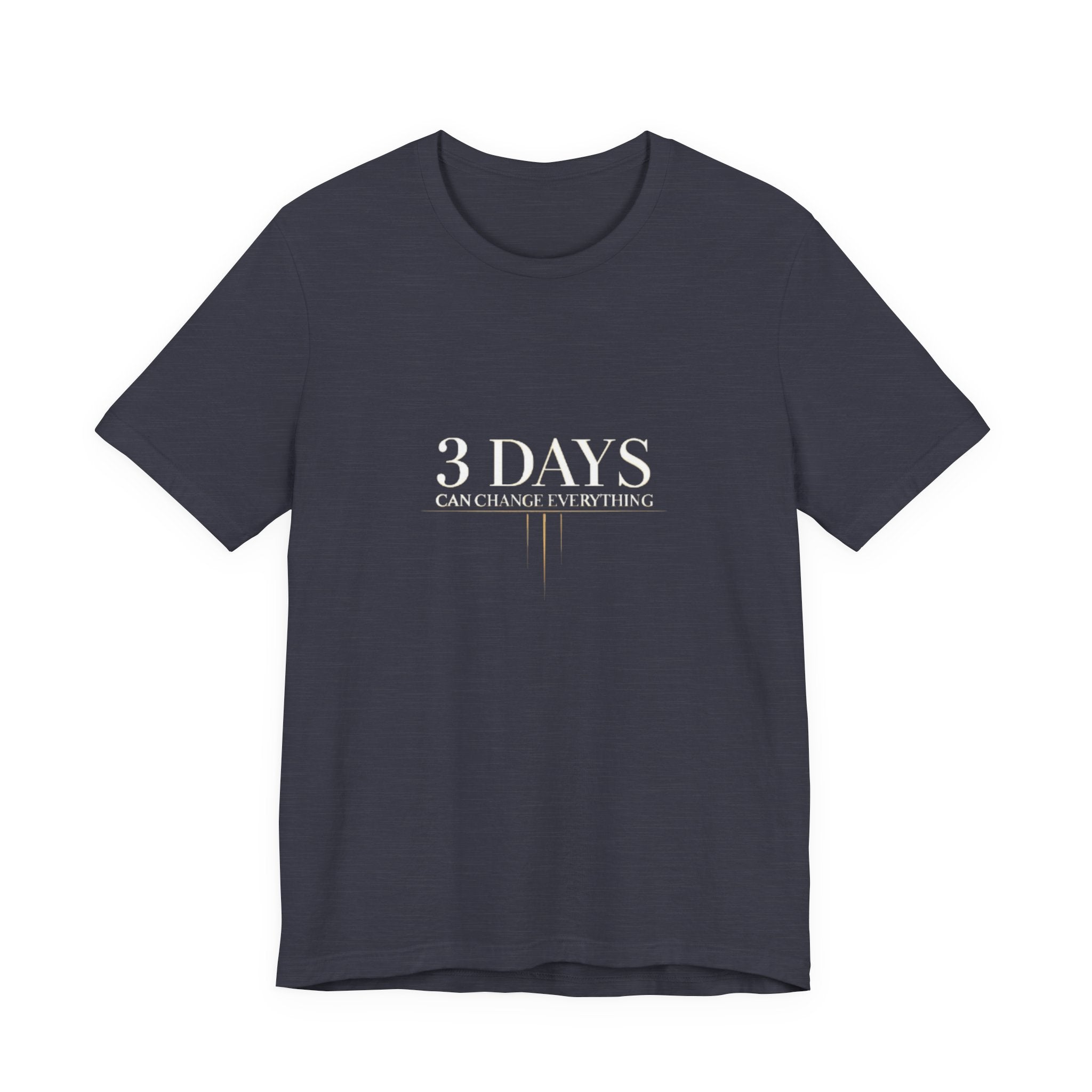 Navy blue t-shirt with '3 DAYS CAN CHANGE EVERYTHING' text on a white background