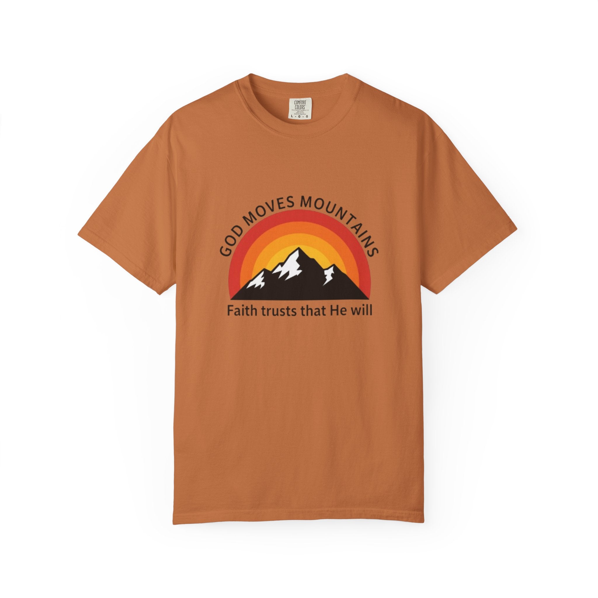 God Moves Mountains T-Shirt — Faith Trusts That He Will Christian Tee