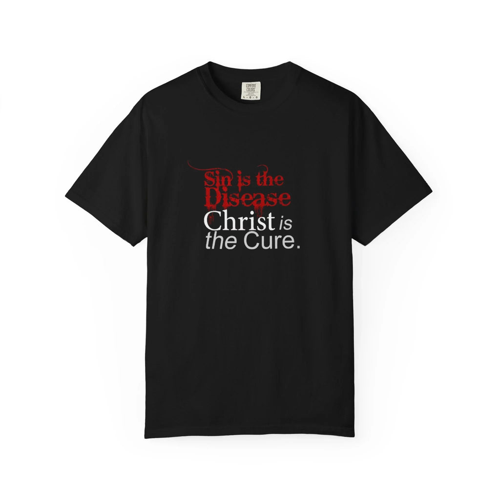 Sin is the Disease Jesus is the Cure Christian T-Shirt - Gospel Truth Tee