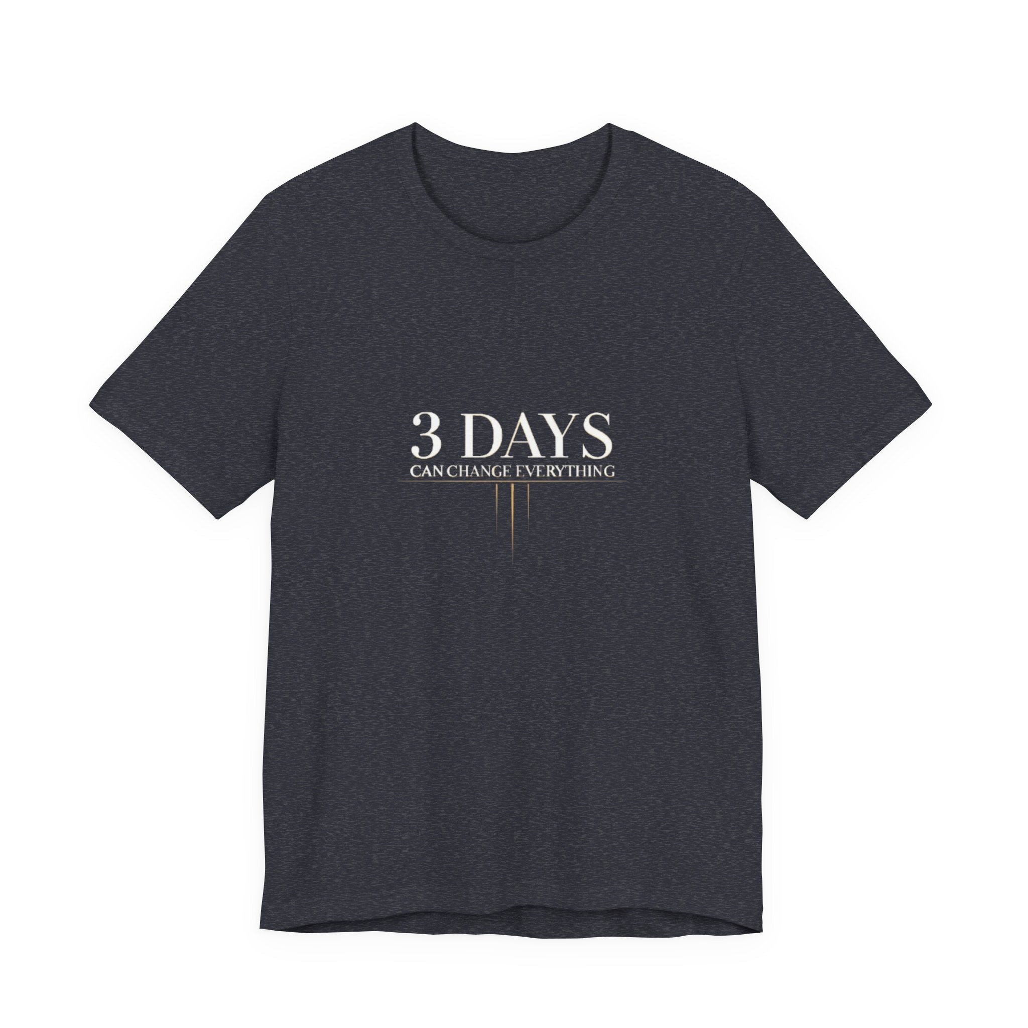 Black t-shirt with '3 DAYS CAN CHANGE EVERYTHING' text on a white background