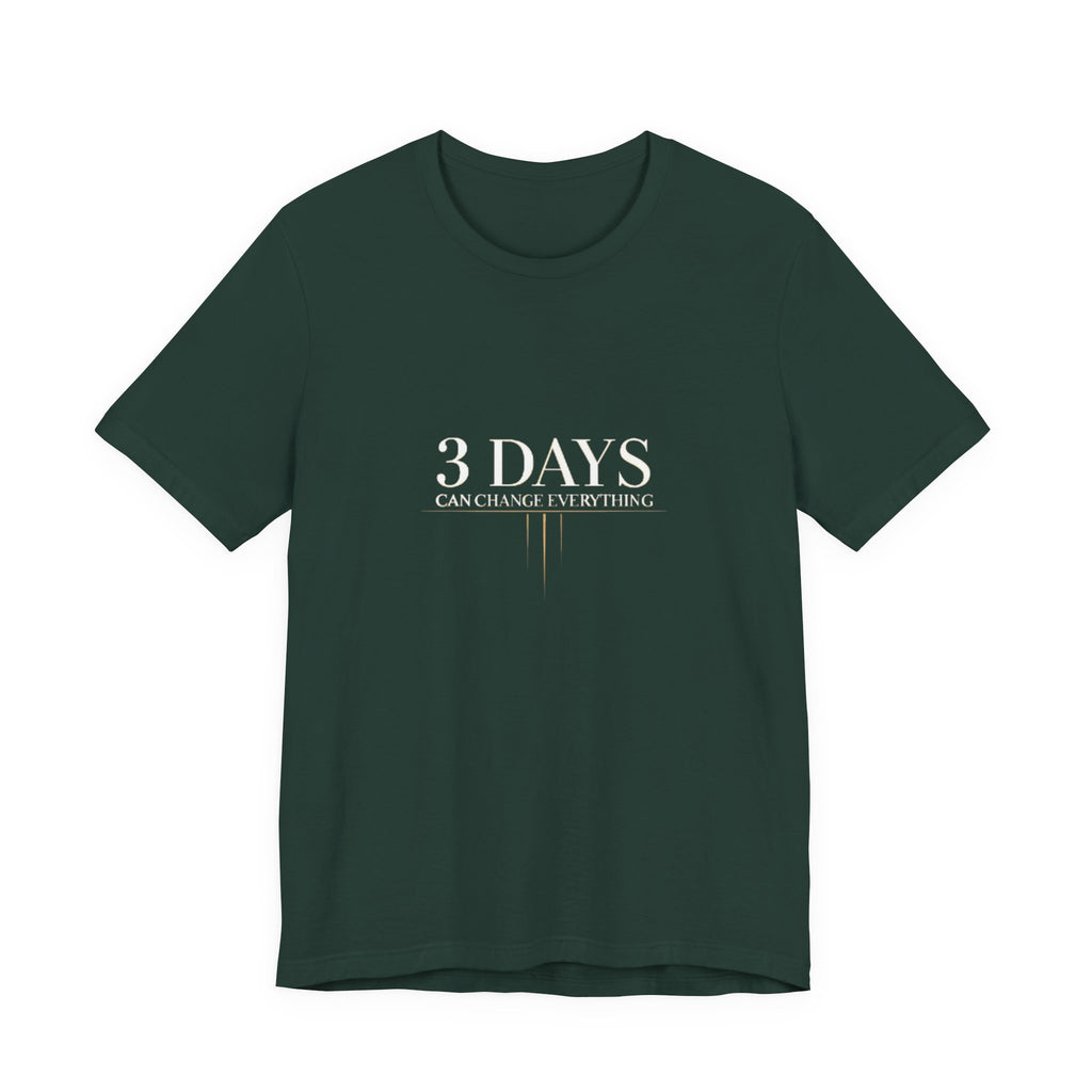 Green t-shirt with '3 DAYS CAN CHANGE EVERYTHING' text on a white background
