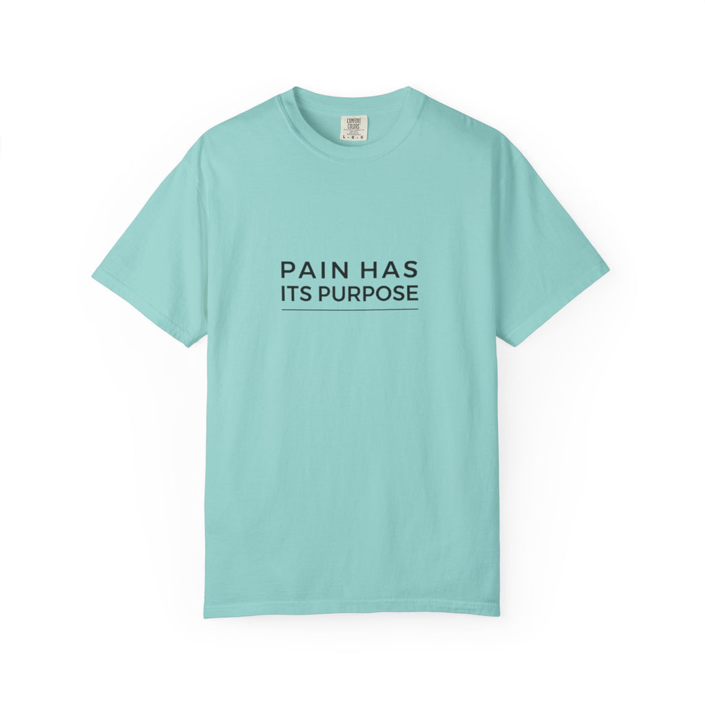 Pain Has Its Purpose Christian T-Shirt - Comfort Colors Tee