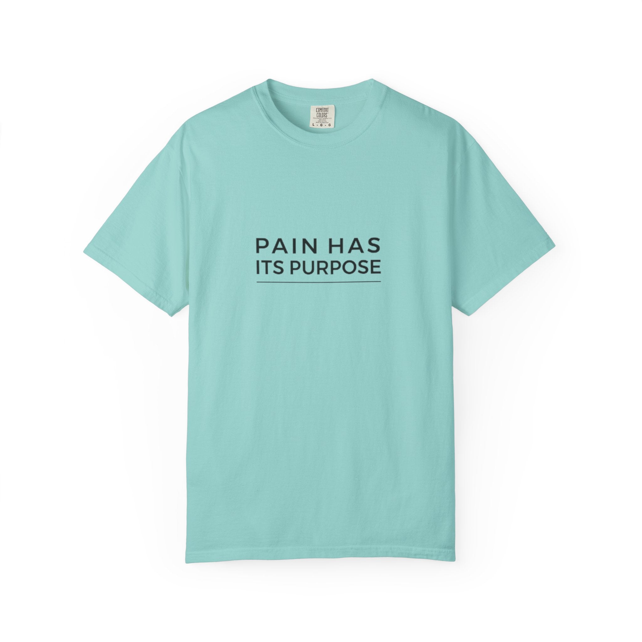 Pain Has Its Purpose T-Shirt — Inspirational Graphic Tee