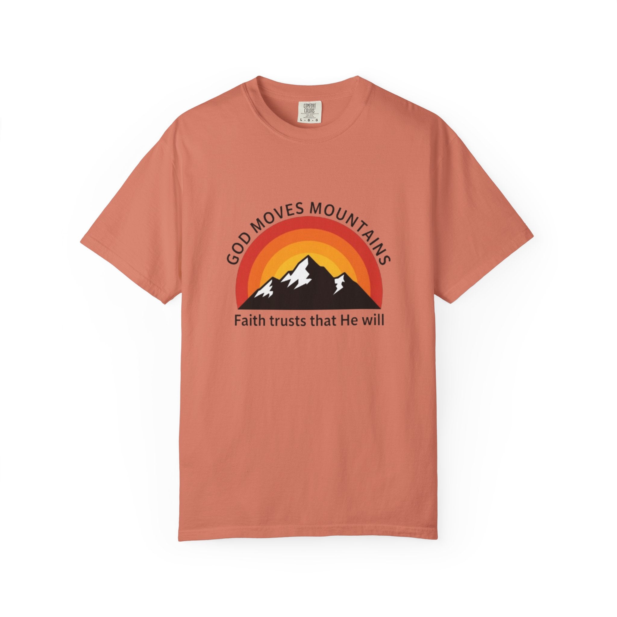 God Moves Mountains T-Shirt — Faith Trusts That He Will Christian Tee