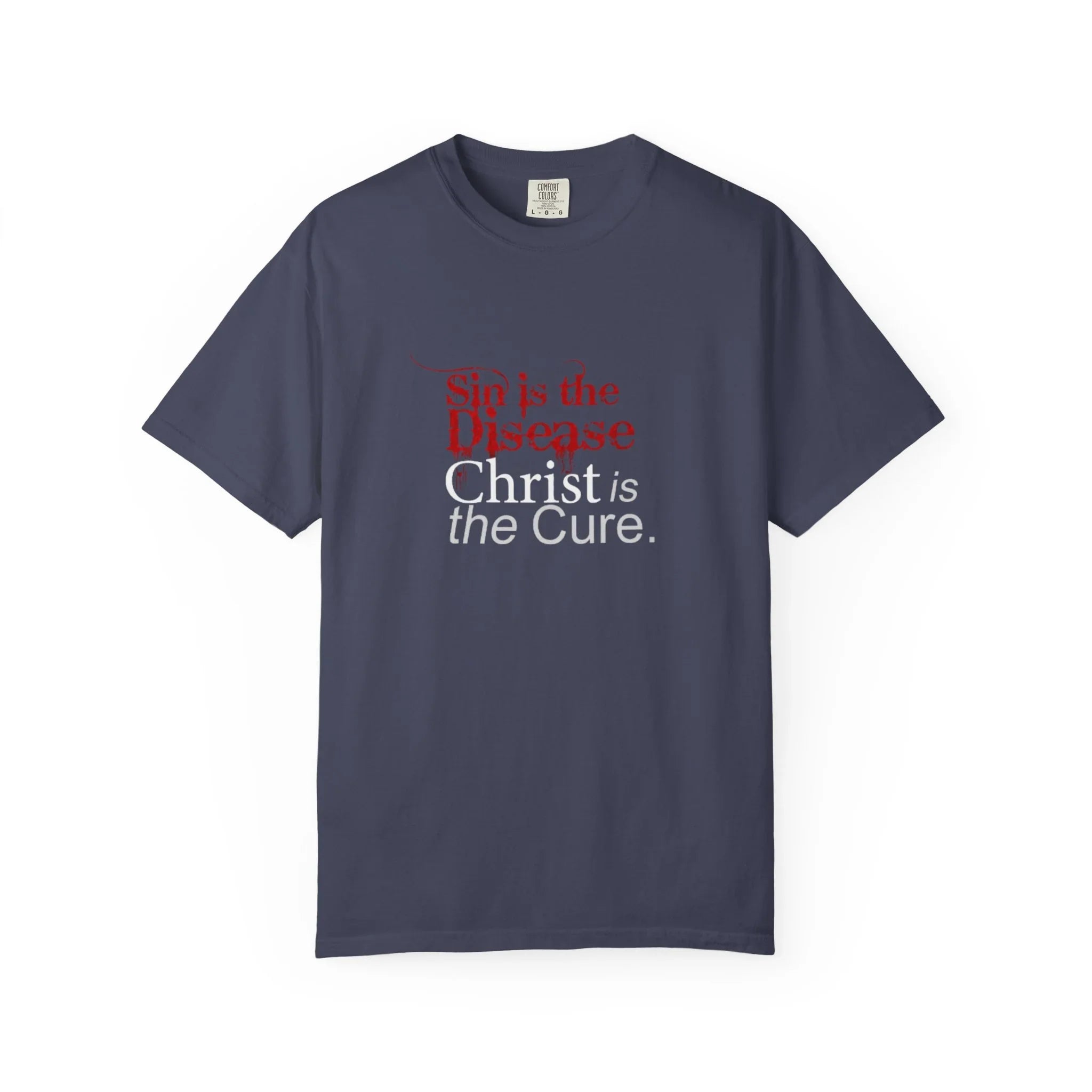 "Sin is the Disease, Jesus is the Cure" Christian Tee