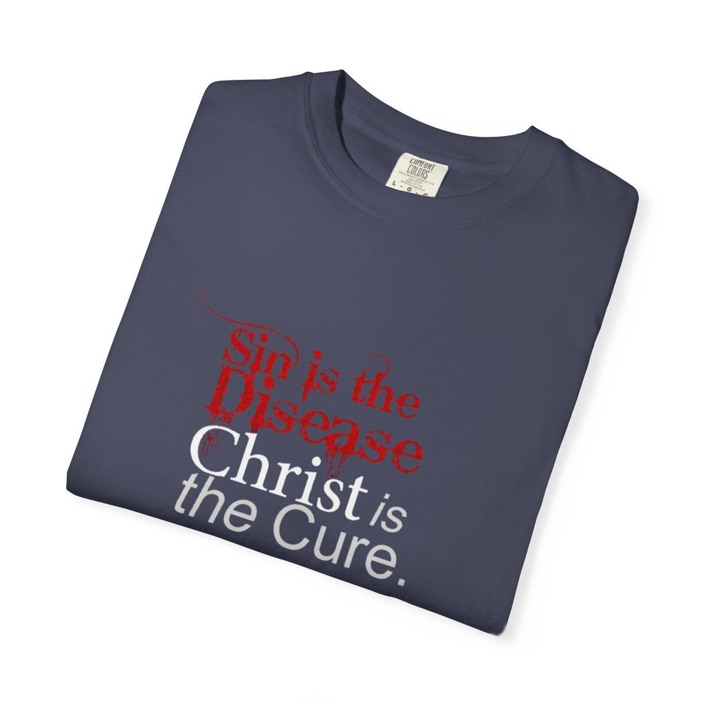Sin is the Disease Jesus is the Cure Christian T-Shirt - Gospel Truth Tee