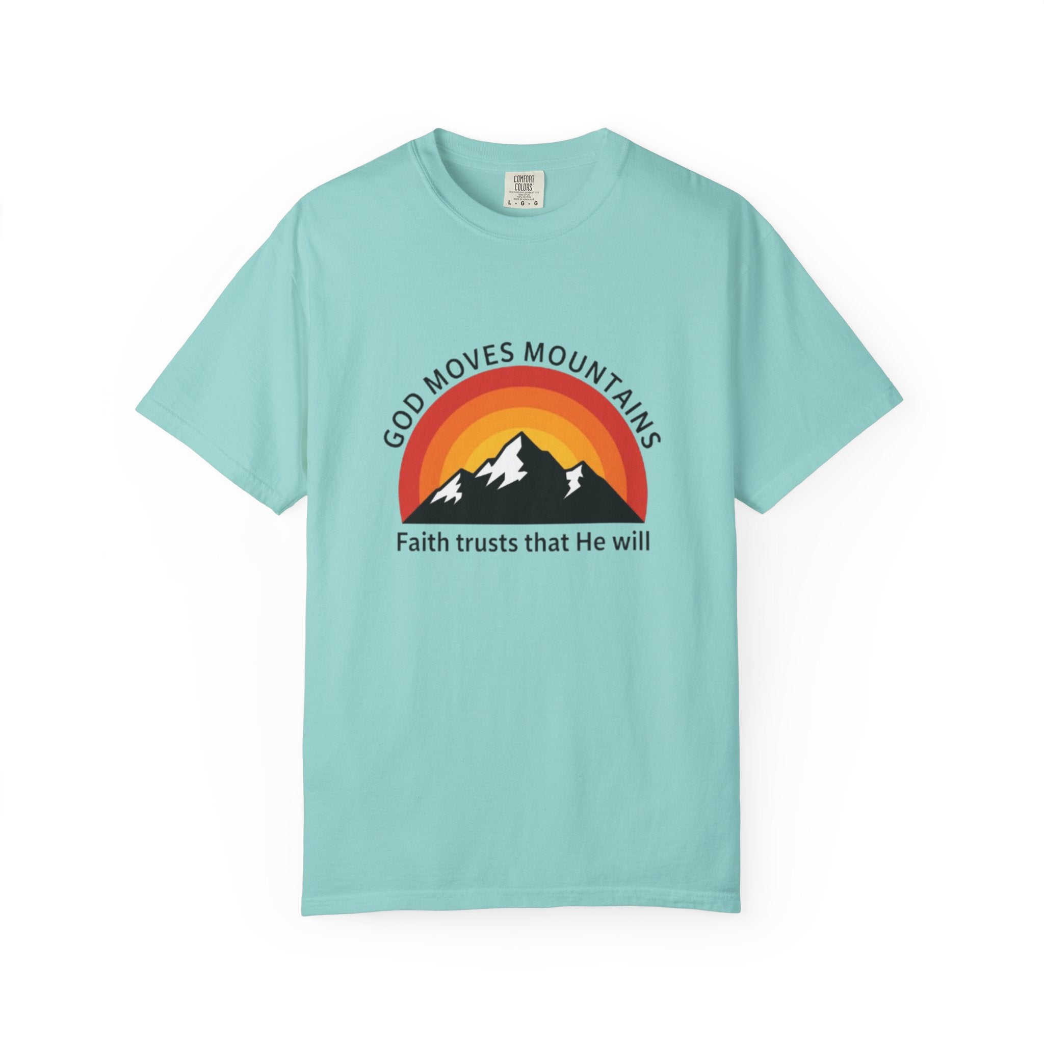 God Moves Mountains T-Shirt — Faith Trusts That He Will Christian Tee