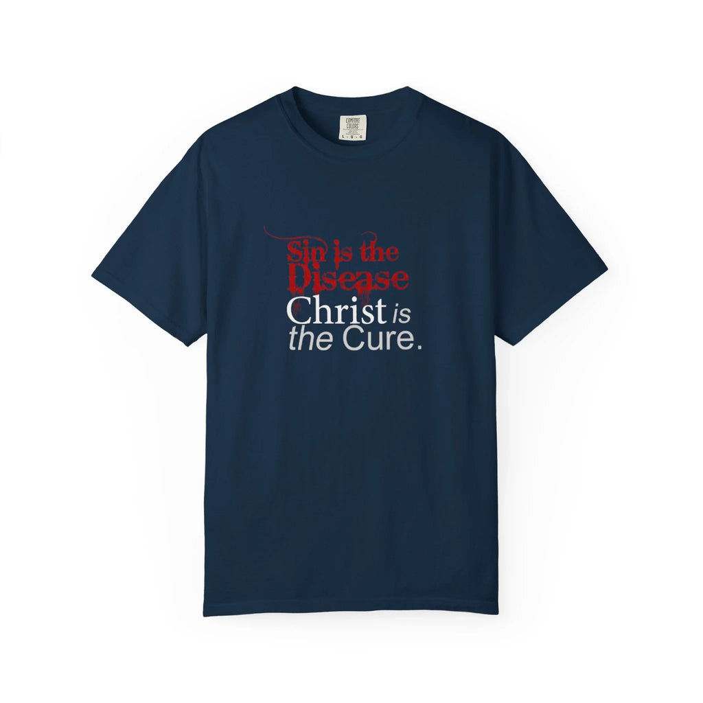Sin is the Disease Jesus is the Cure Christian T-Shirt - Gospel Truth Tee