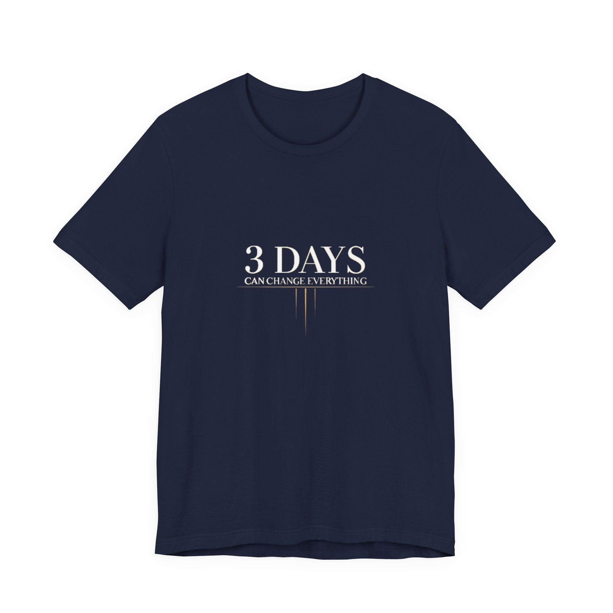 Navy blue t-shirt with '3 DAYS CAN CHANGE EVERYTHING' text on a white background