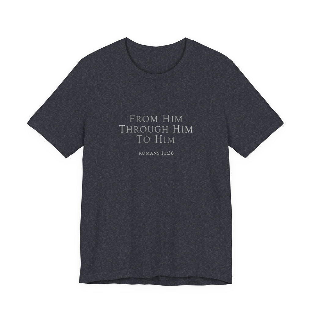 Black t-shirt with text 'From Him Through Him To Him' on a white background