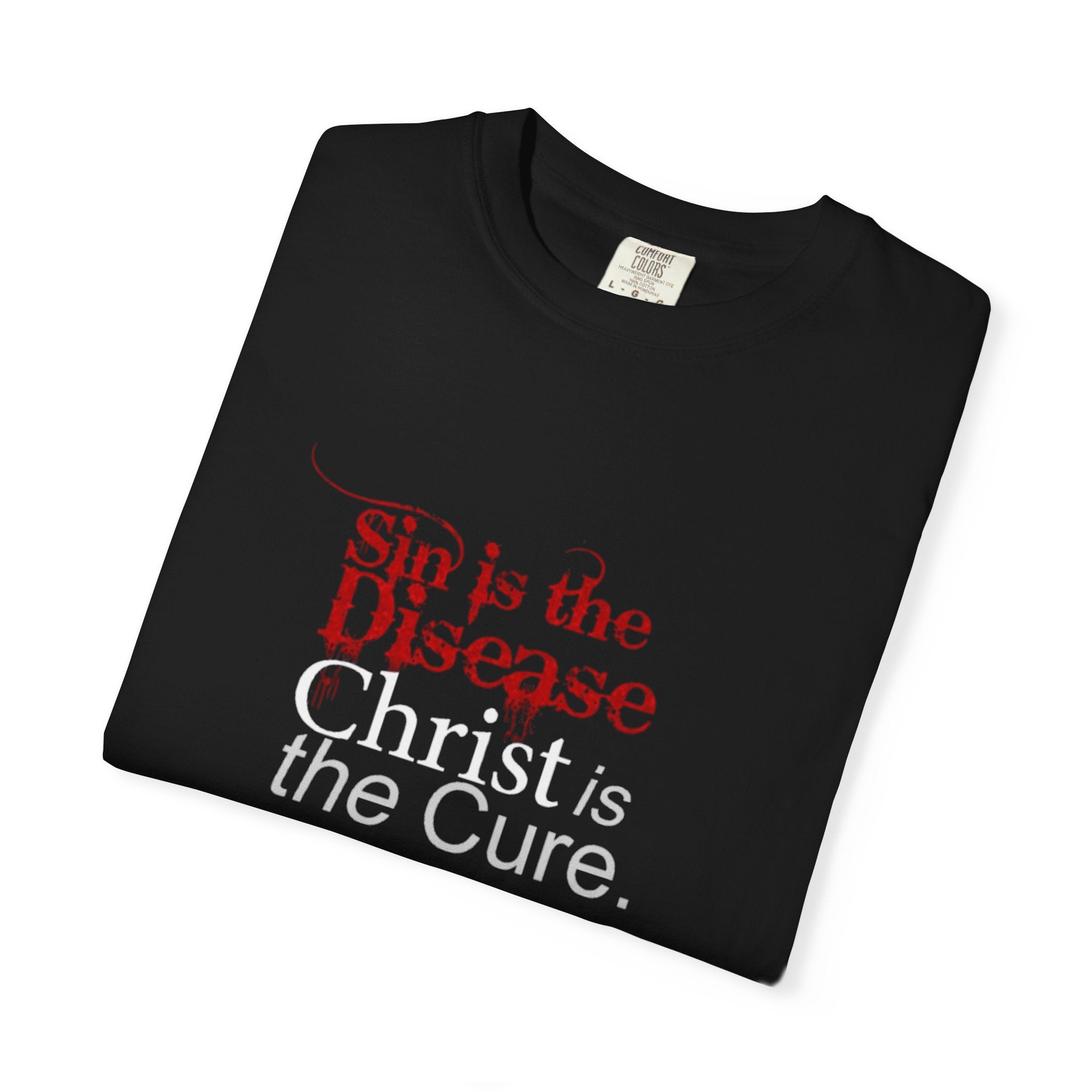 Sin is the Disease Jesus is the Cure Christian T-Shirt - Gospel Truth Tee
