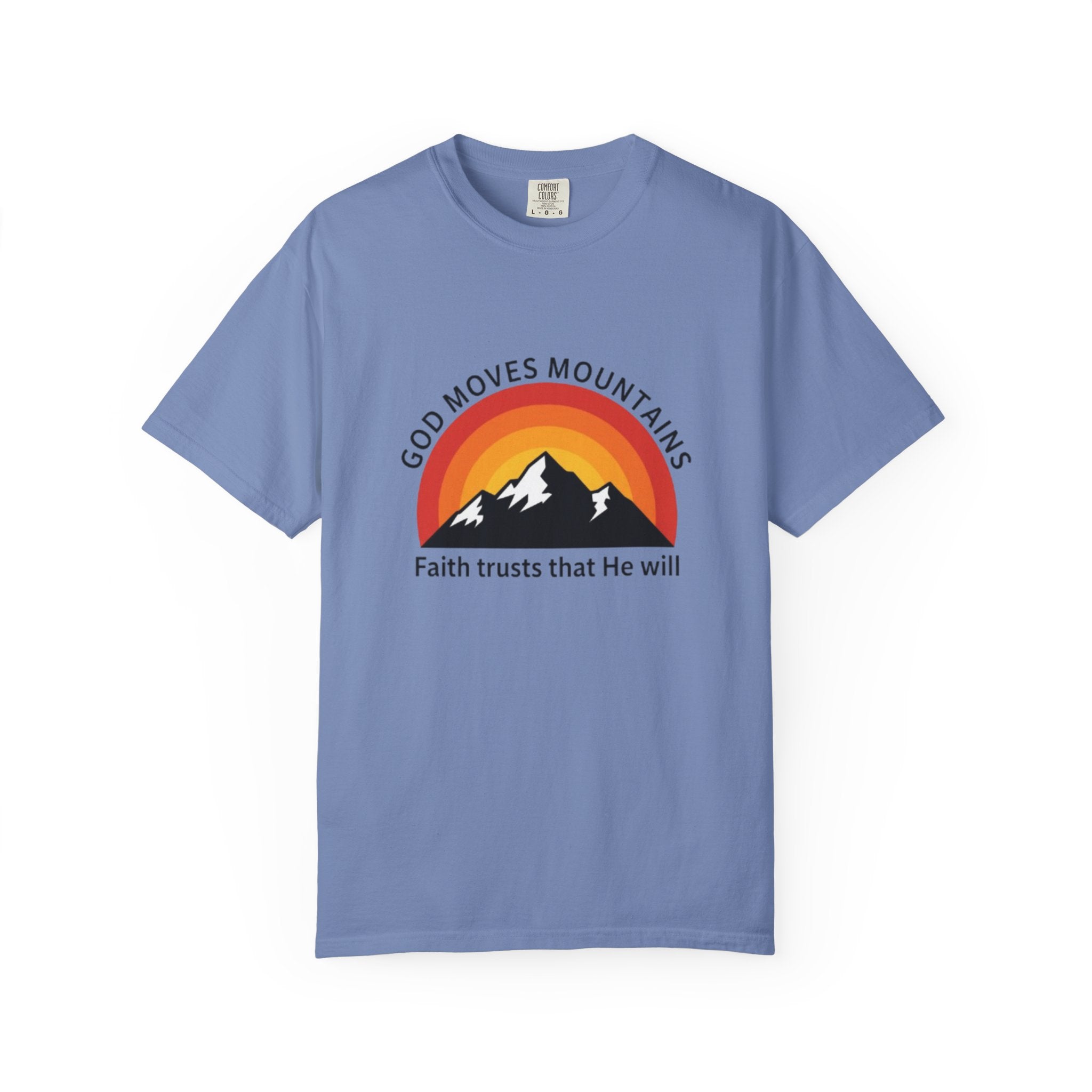 God Moves Mountains T-Shirt — Faith Trusts That He Will Christian Tee