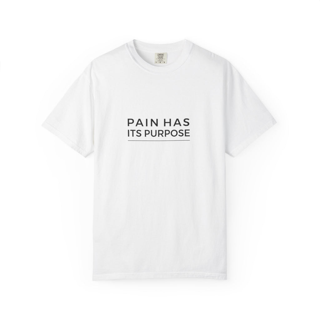 Pain Has Its Purpose T-Shirt — Inspirational Graphic Tee