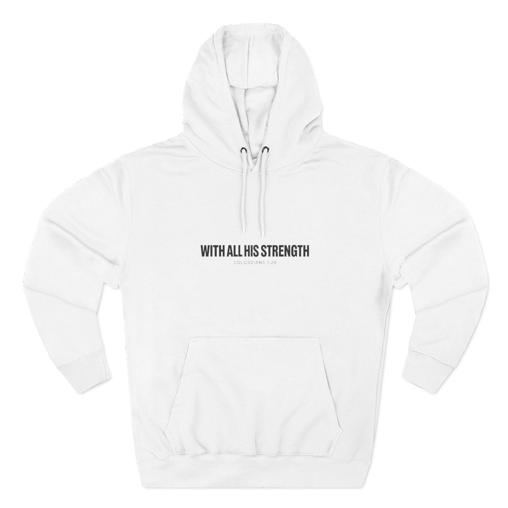 With All His Strength Hoodie in White — front view showing Colossians 1:29 With All His Strength graphic, premium Christian fleece pullover by 4HG