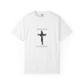 It Is Finished Christian T-Shirt - Tetelestai Greek Cross Garment Dyed Tee