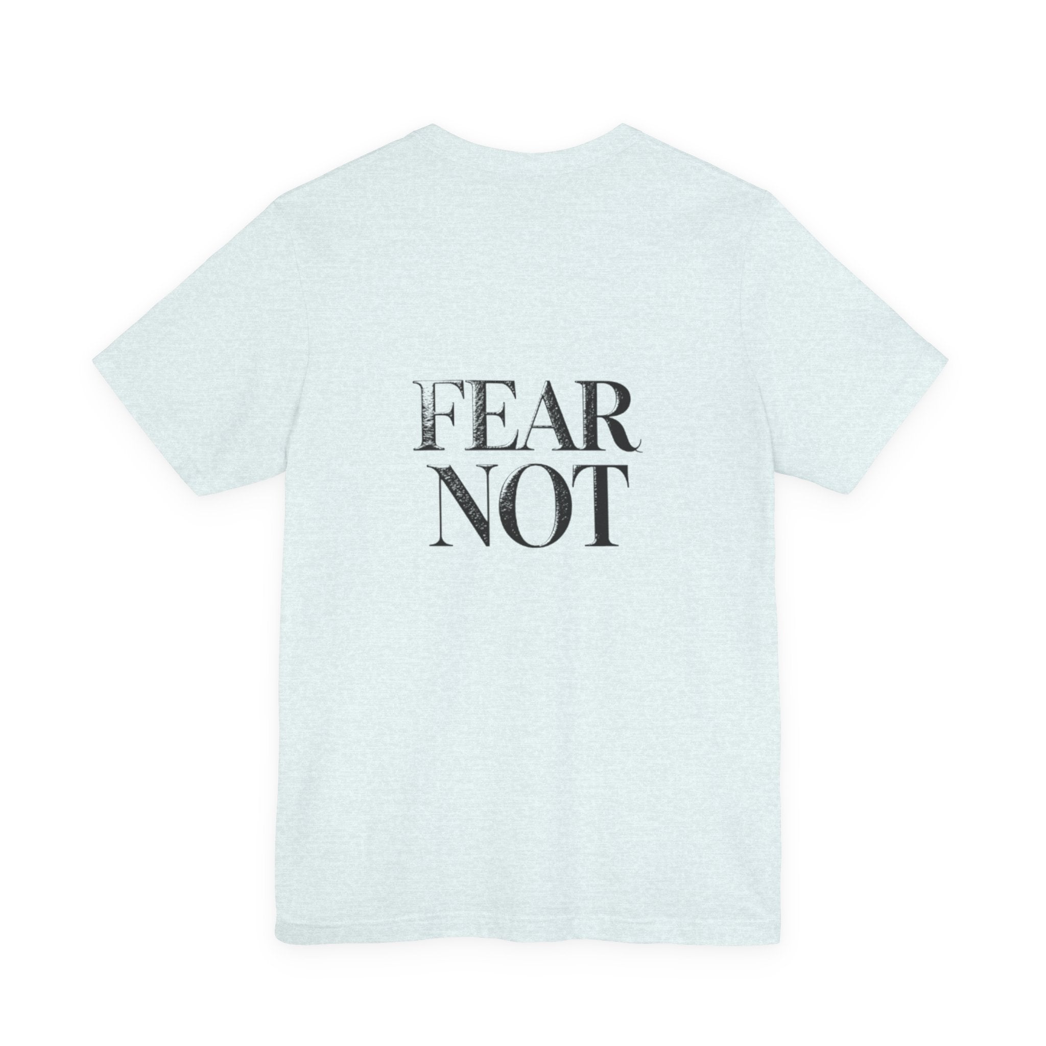 Fear Not T-Shirt — Minimalist Inspirational Graphic Tee