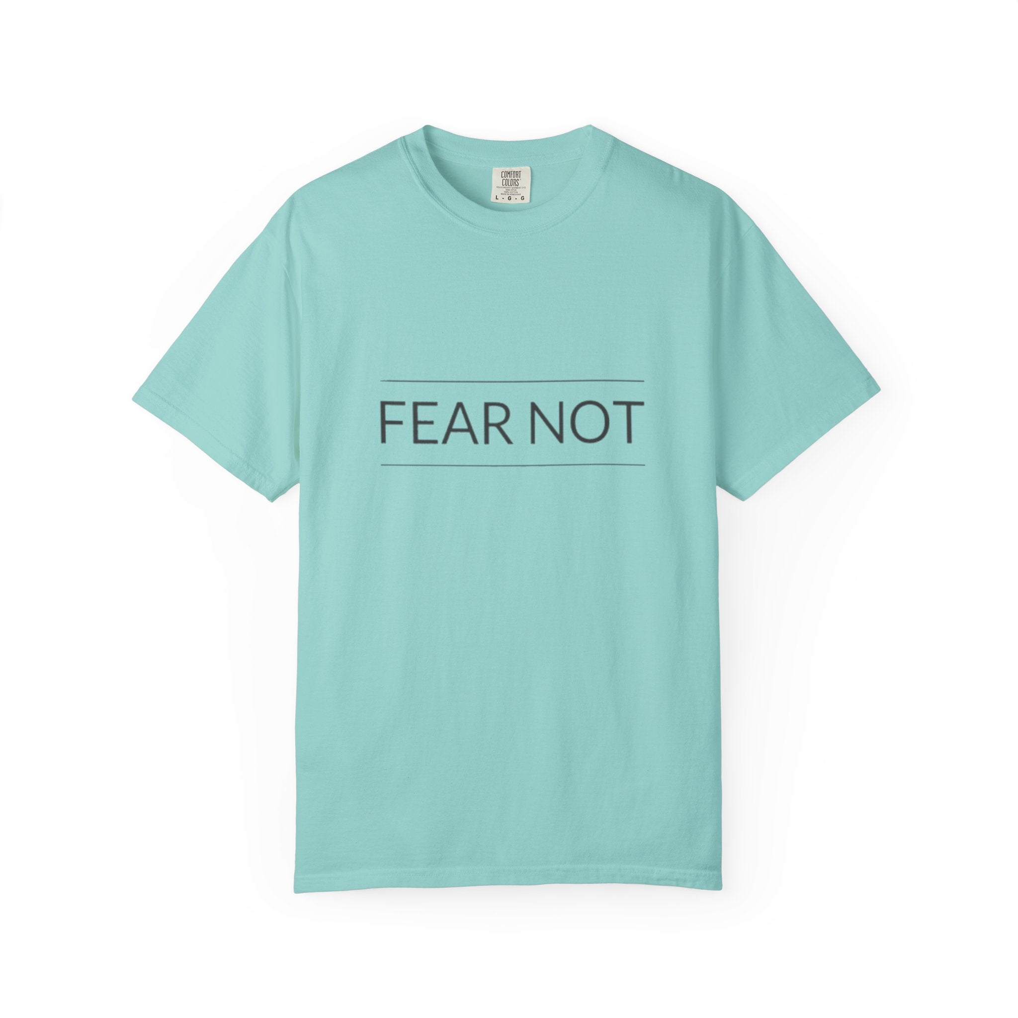 Fear Not T-Shirt — Minimal Inspirational Graphic Tee