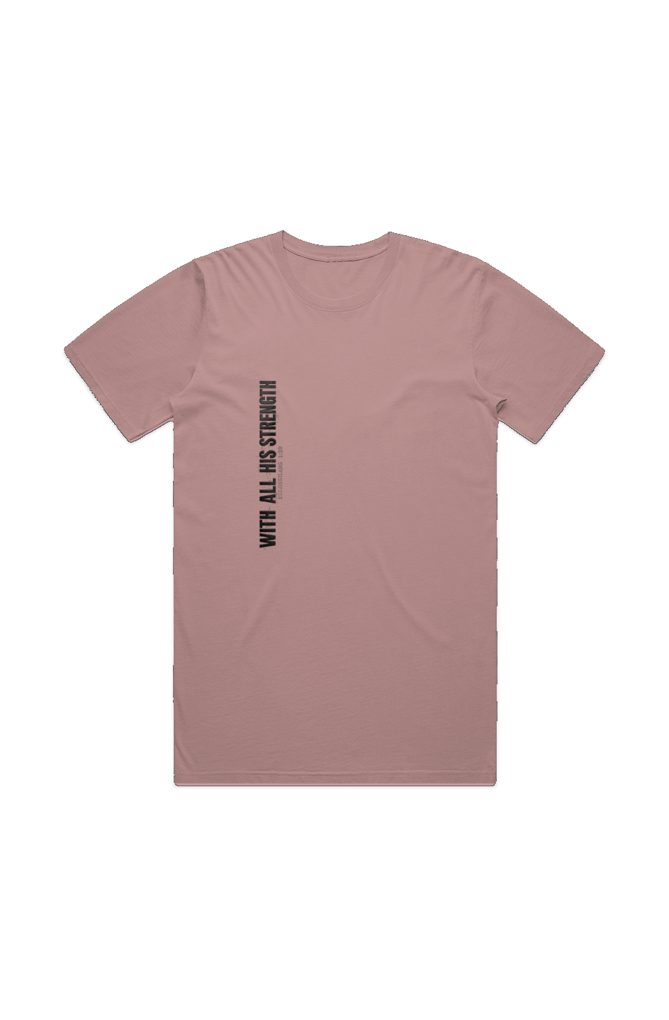 With All His Strength Faded T-Shirt in Faded Rose — front view showing Colossians 1:29 With All His Strength graphic, garment-dyed Christian tee by 4HG