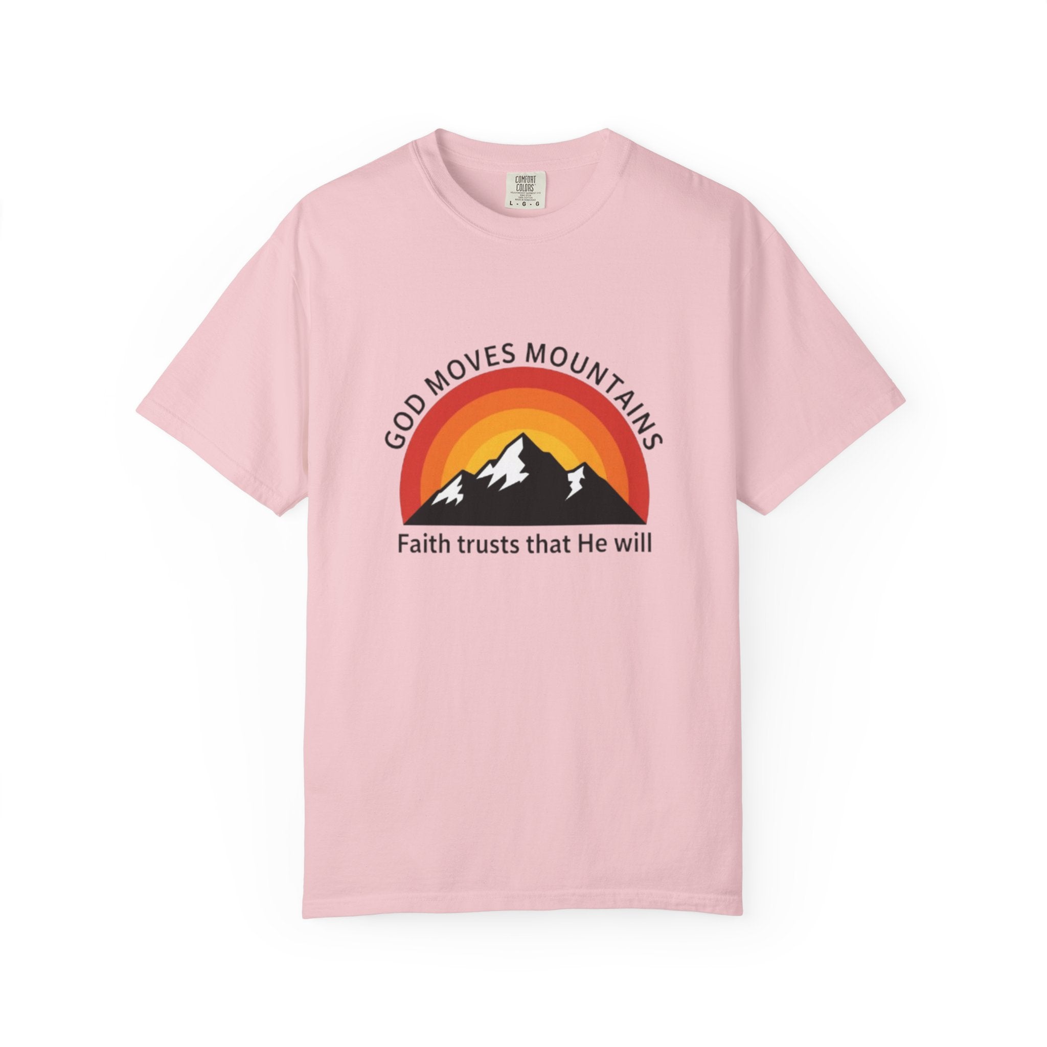God Moves Mountains T-Shirt — Faith Trusts That He Will Christian Tee