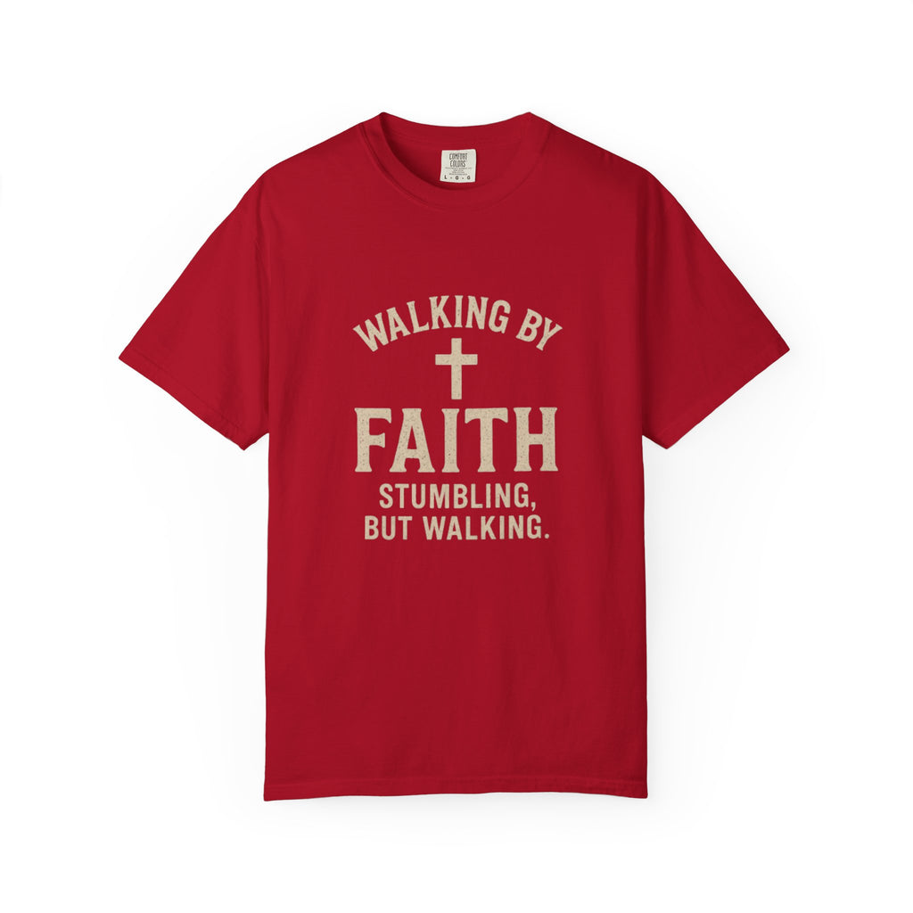 Walking by Faith Christian T-Shirt — "Walking by Faith, Stumbling but Walking" Inspirational Tee