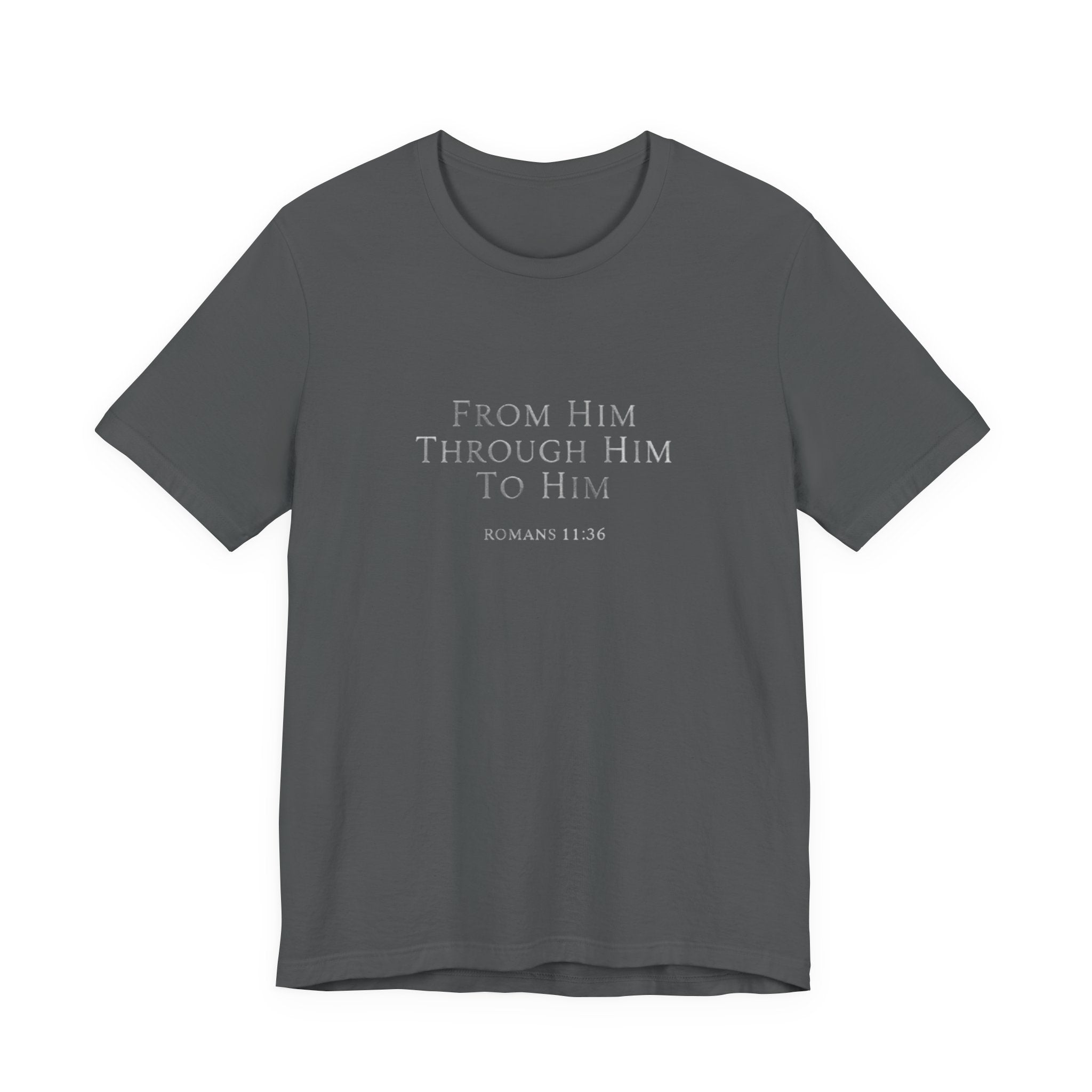 Dark gray t-shirt with text 'From Him Through Him To Him' on a white background