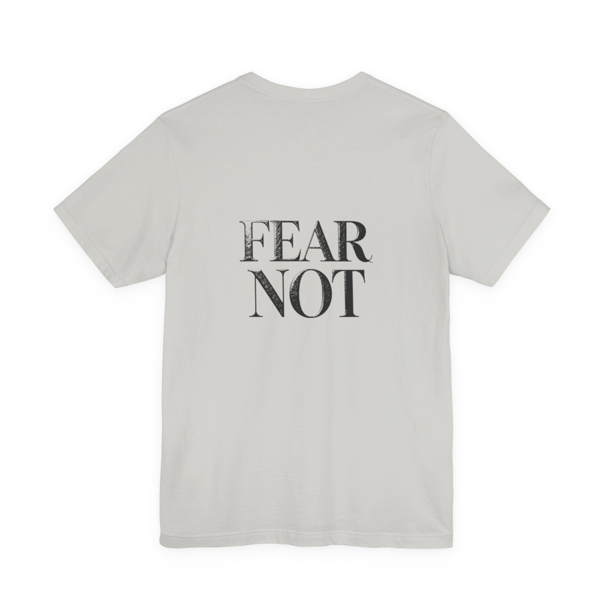 Fear Not T-Shirt — Minimalist Inspirational Graphic Tee