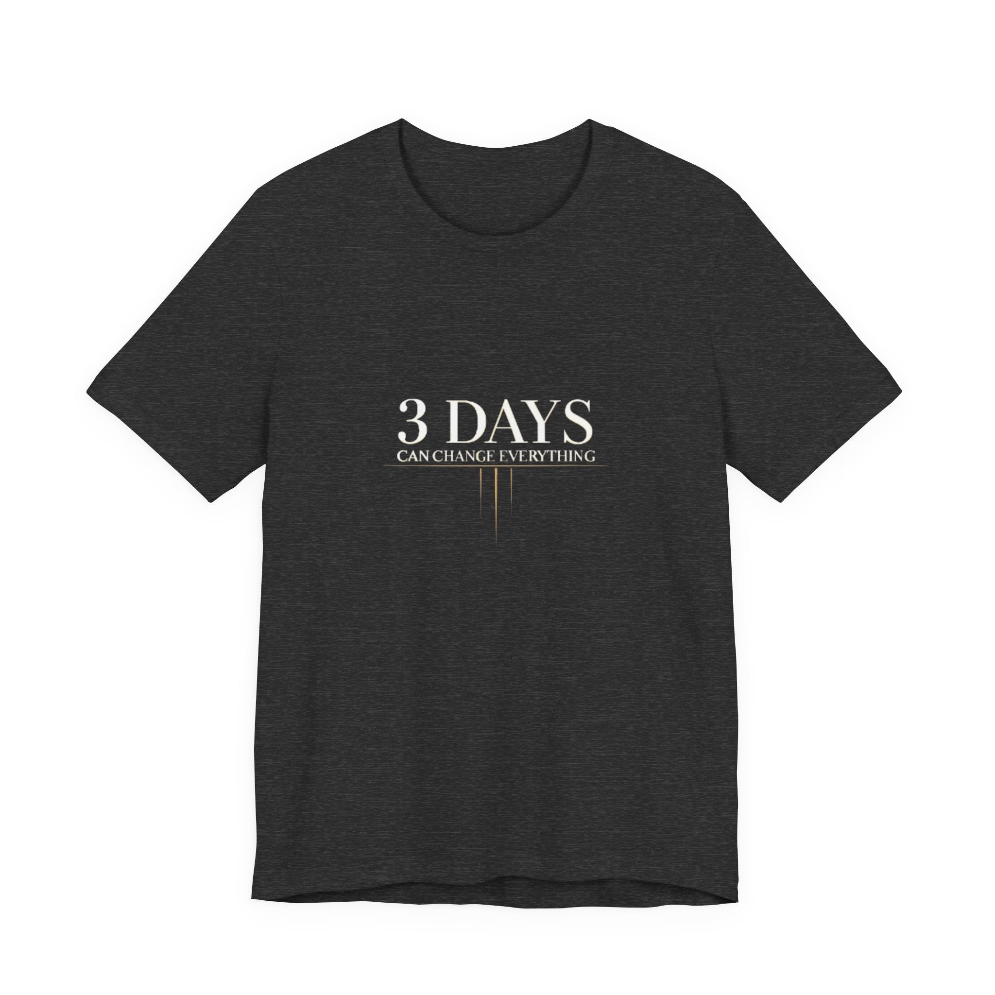 Black t-shirt with '3 DAYS CAN CHANGE EVERYTHING' text on a white background