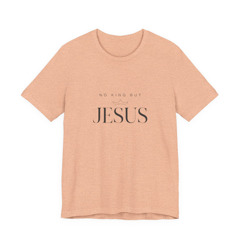 No King But Jesus Christian T-Shirt - Minimalist Faith Declaration Tee