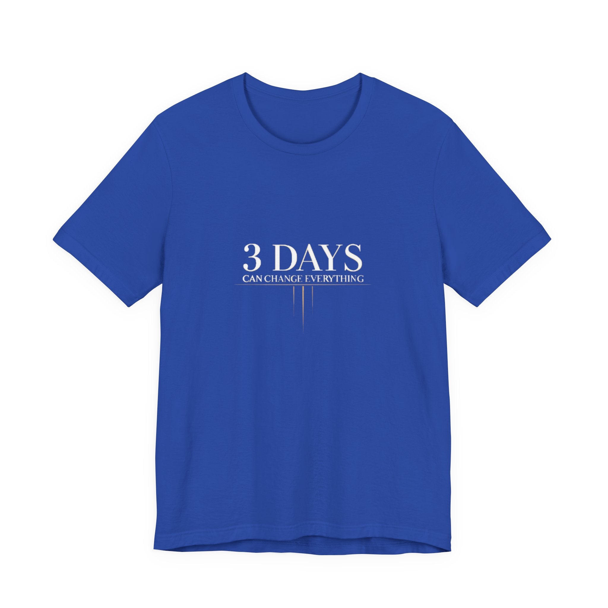 Blue t-shirt with '3 DAYS CAN CHANGE EVERYTHING' text on a white background