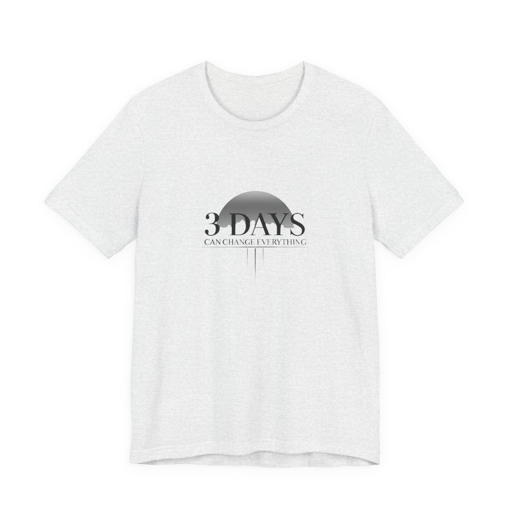White t-shirt with '3 Days Can Change Everything' text on a white background