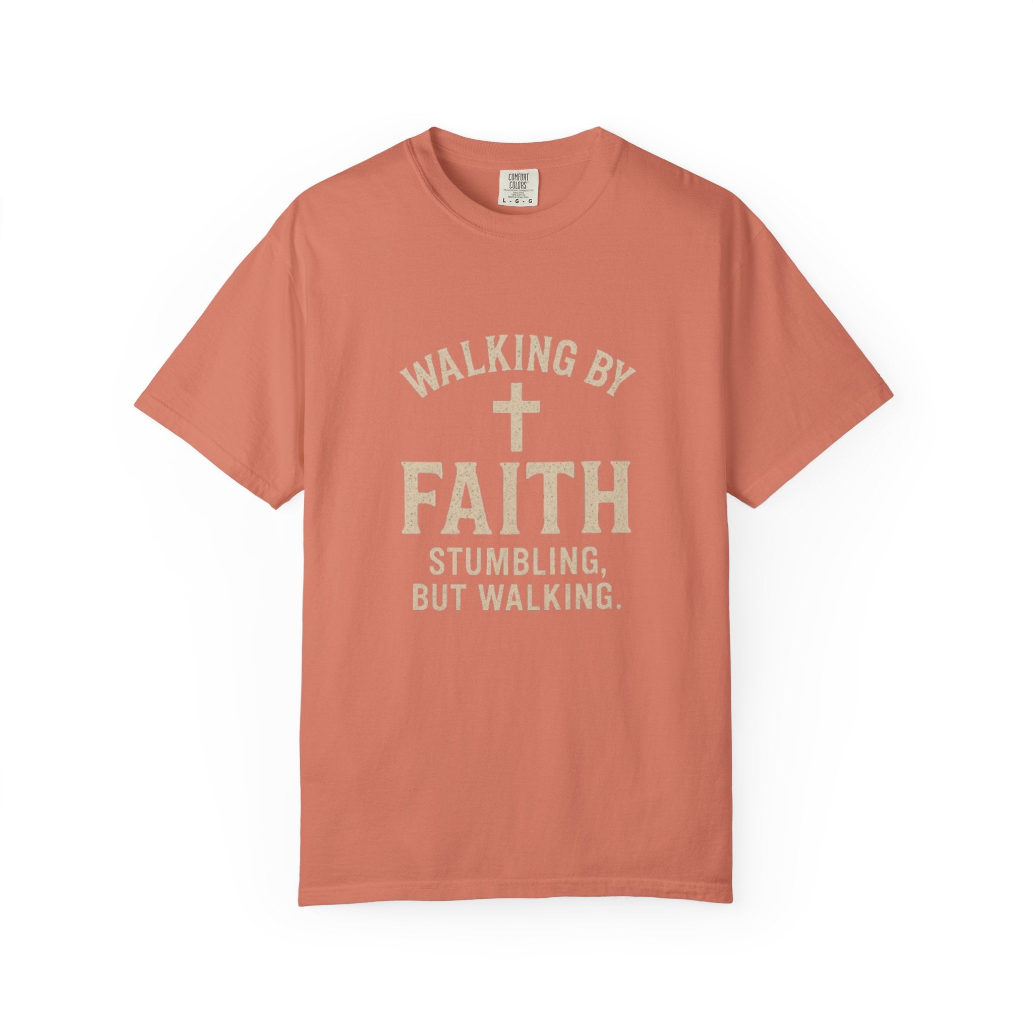 Walking by Faith Christian T-Shirt — "Walking by Faith, Stumbling but Walking" Inspirational Tee