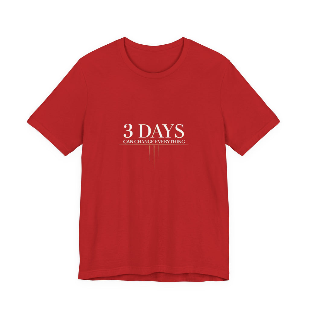 Red t-shirt with '3 DAYS CAN CHANGE EVERYTHING' text on a white background