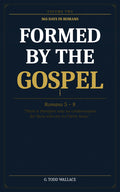Formed By The Gospel: 365 Days in Romans, Volume 2