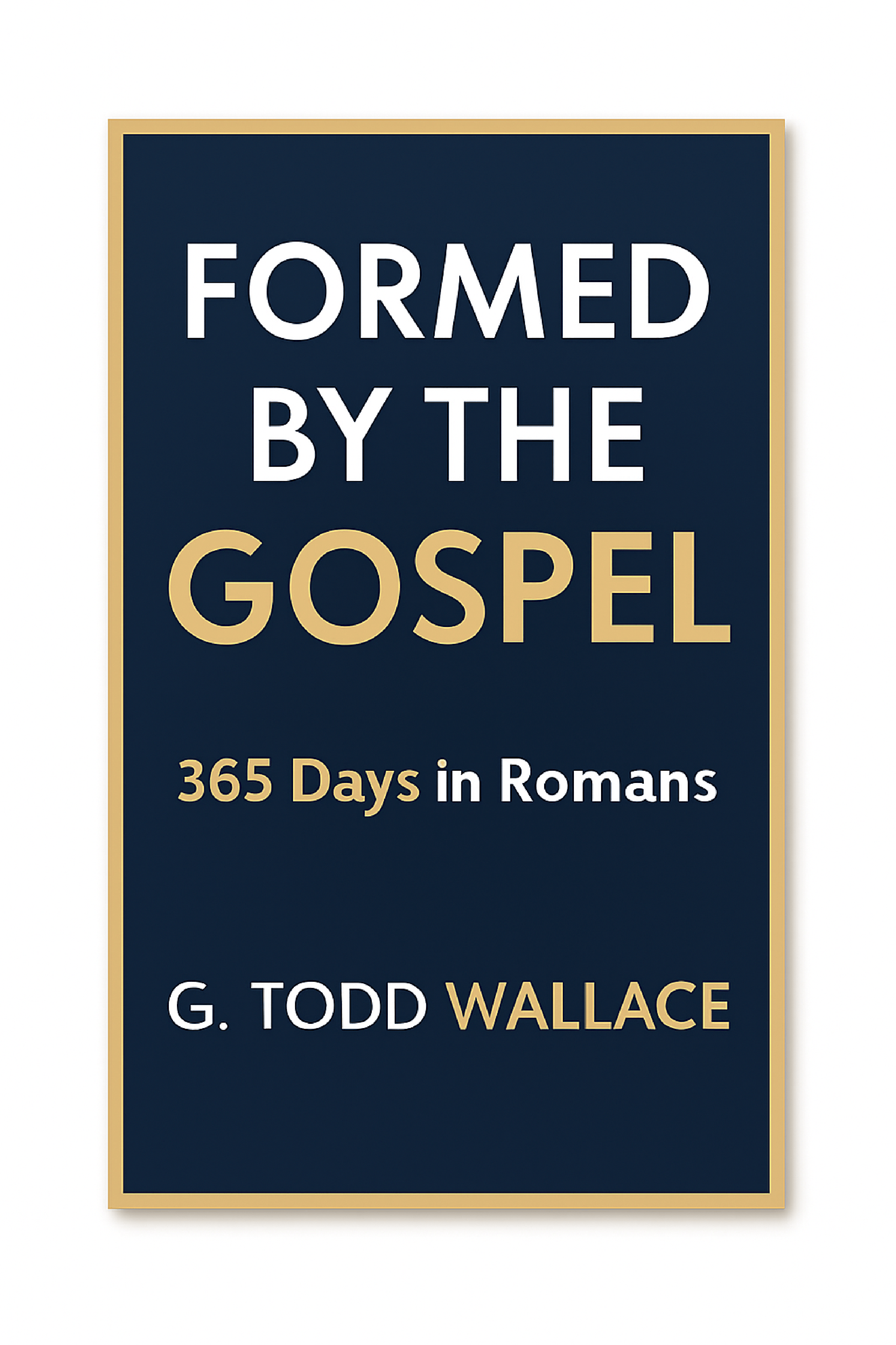 Formed By The Gospel: 365 Days In Romans, Volume 1
