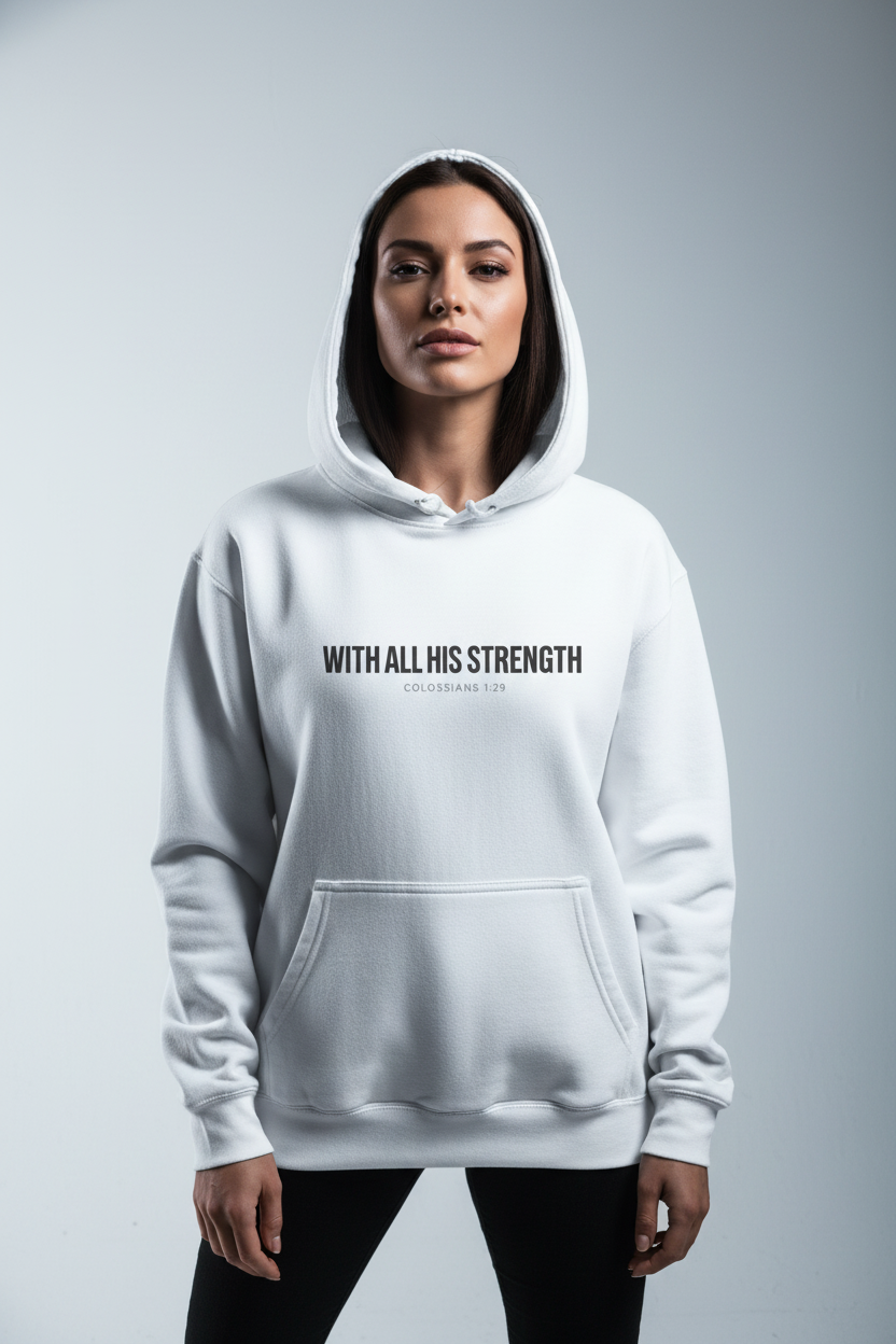 Female model wearing With All His Strength Hoodie in White — editorial style front view, Colossians 1:29 design, premium Christian fleece pullover by 4HG